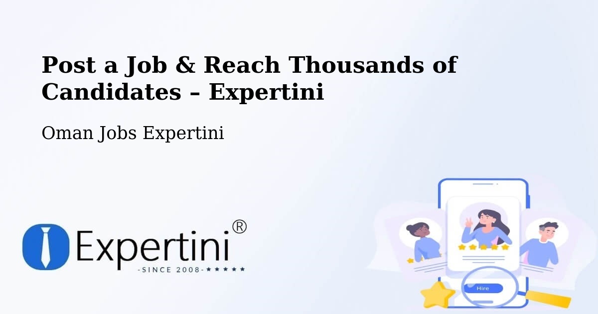 Post a Job in ‘Ibrī – Hire the Right Talent - ‘Ibrī, Oman Jobs Expertini