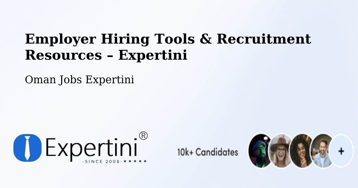 Employer Hiring Tools & Recruitment Resources – ‘Ibrī - ‘Ibrī, Oman Jobs Expertini
