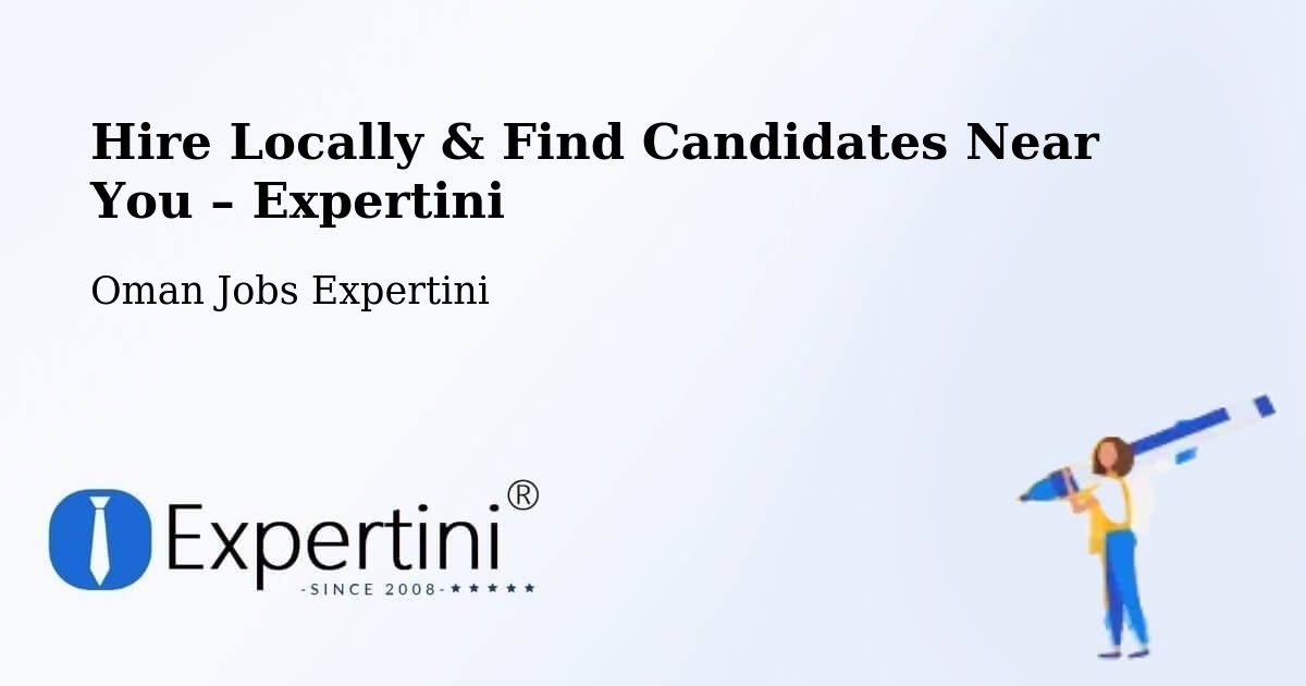 Hire Locally in ‘Ibrī – Find Qualified Candidates Near You - ‘Ibrī, Oman Jobs Expertini
